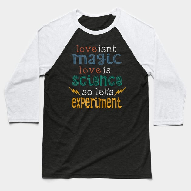 Love is Science Let's Experiment Baseball T-Shirt by VBleshka